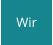 Wir